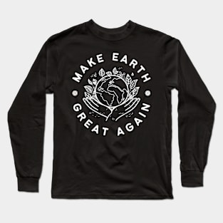 Make the earth Great Again Long Sleeve T-Shirt